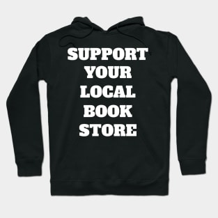 Support Your Local Book Store Hoodie